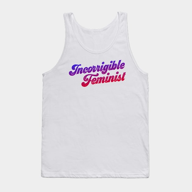 You know who you are: Incorrigible Feminist (red, purple, blue gradient text, retro 70s letters) Tank Top by Ofeefee